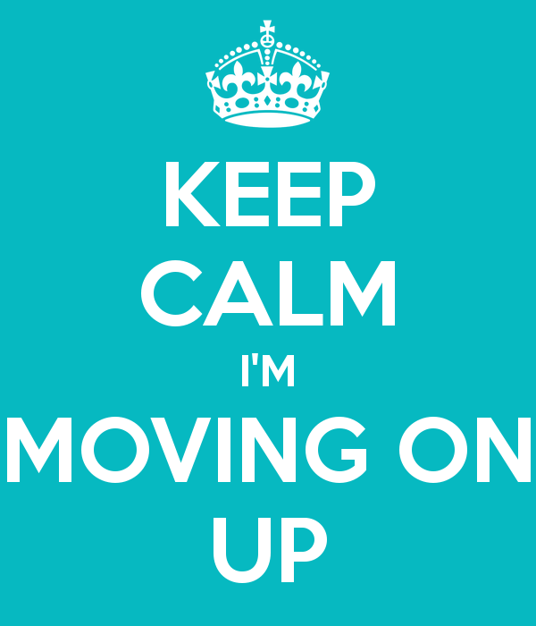 Keep calm and move on up